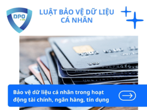 Bảo vệ dữ liệu cá nhân trong hoạt động tài chính, ngân hàng, tín dụng