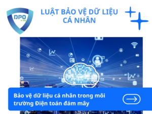 Bảo vệ dữ liệu cá nhân trong môi trường Điện toán đám mây