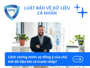 Cach-chung-minh-su-dong-y-cua-chu-the-du-lieu-khi-co-tranh-chap