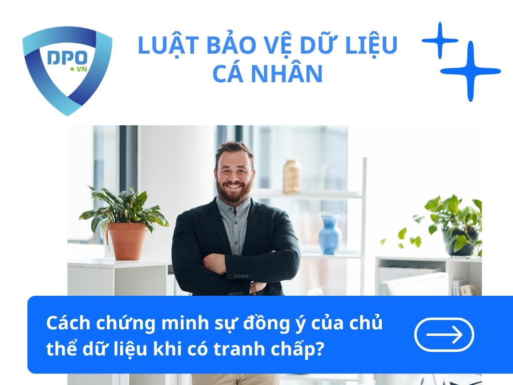 Cách chứng minh sự đồng ý của chủ thể dữ liệu khi có tranh chấp? 1 Cach-chung-minh-su-dong-y-cua-chu-the-du-lieu-khi-co-tranh-chap