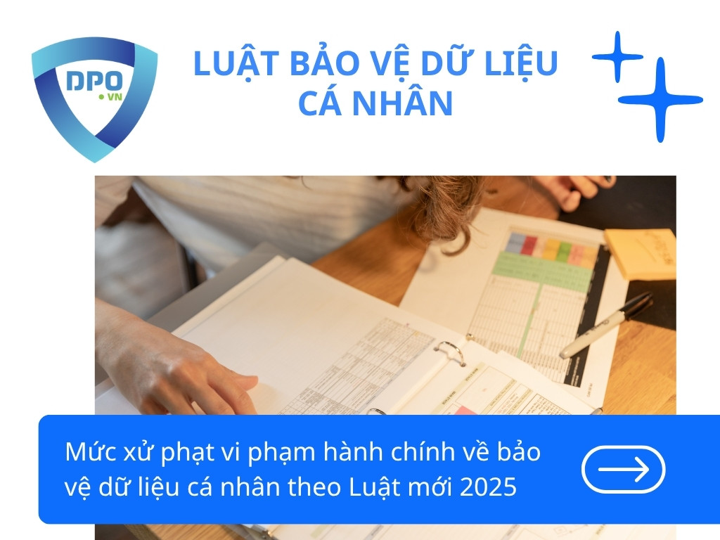 Mức xử phạt vi phạm hành chính về bảo vệ dữ liệu cá nhân theo Luật mới 2025