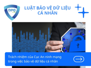 Trách nhiệm của Cục An ninh mạng trong việc bảo vệ dữ liệu cá nhân