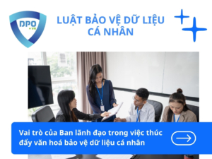 Vai-tro-cua-Ban-lanh-dao-trong-viec-thuc-day-van-hoa-bao-ve-du-lieu-ca-nhan
