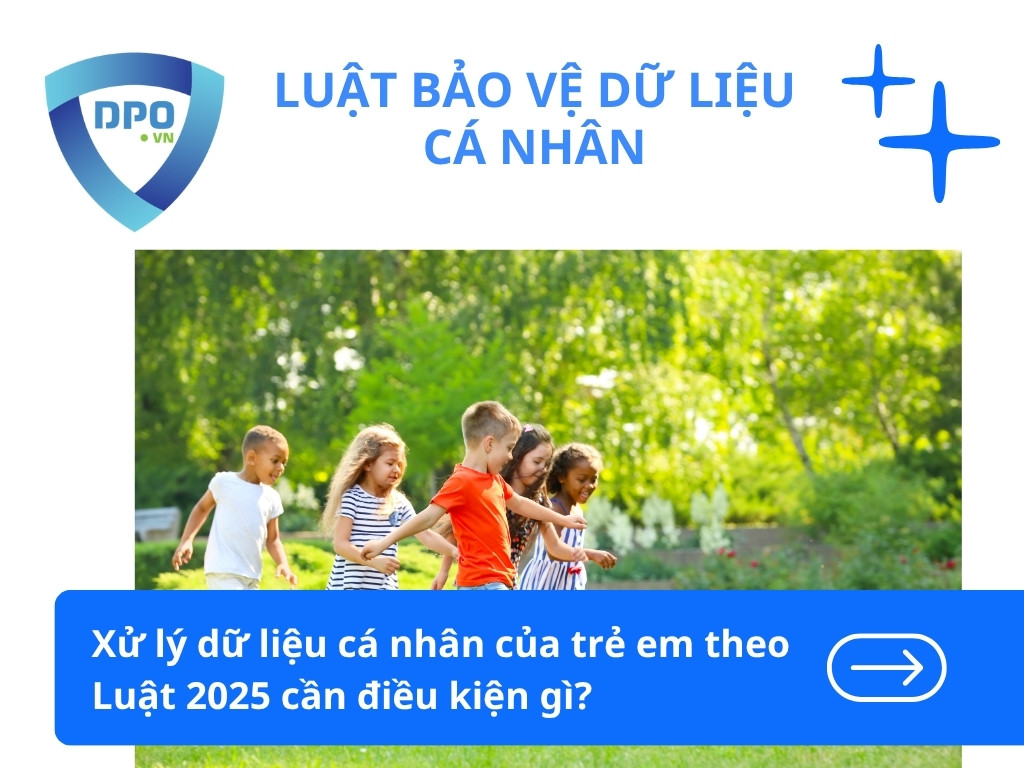 Xử lý dữ liệu cá nhân của trẻ em theo Luật 2025 cần điều kiện gì? 1 Xu-ly-du-lieu-ca-nhan-cua-tre-em-theo-Luat-2025-can-dieu-kien-gi