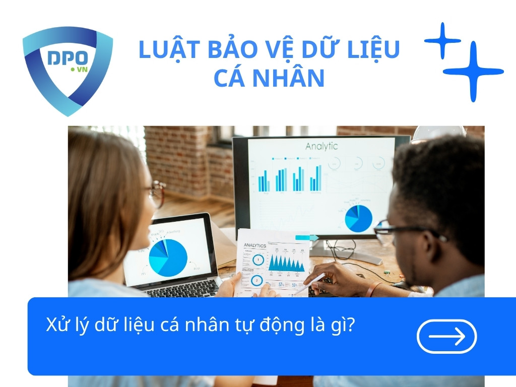 Xử lý dữ liệu cá nhân tự động là gì? 1 Xu-ly-du-lieu-ca-nhan-tu-dong-la-gi
