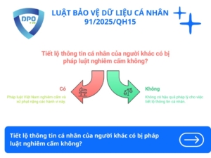 Tiết lộ thông tin cá nhân của người khác có bị pháp luật nghiêm cấm không?